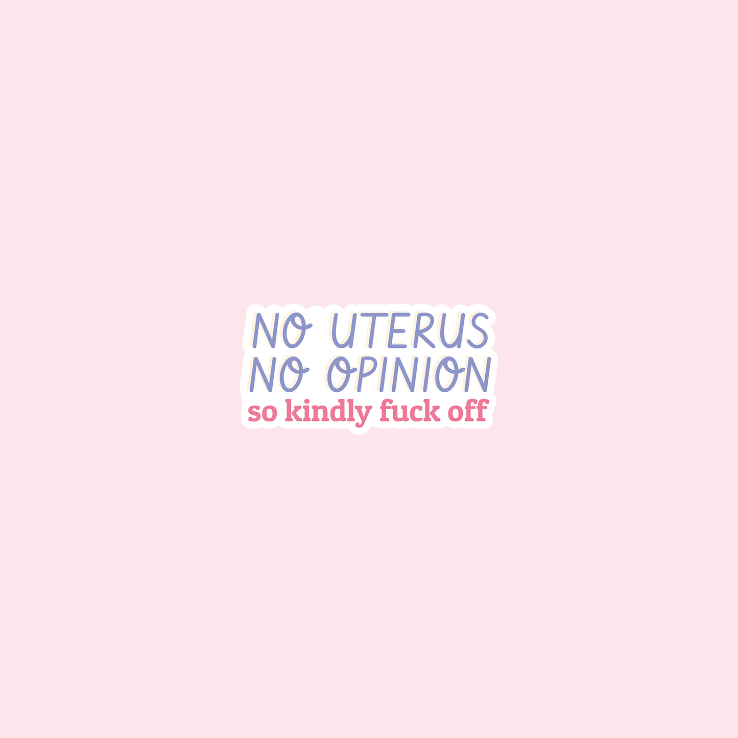 No Uterus No Opinion Vinyl Sticker