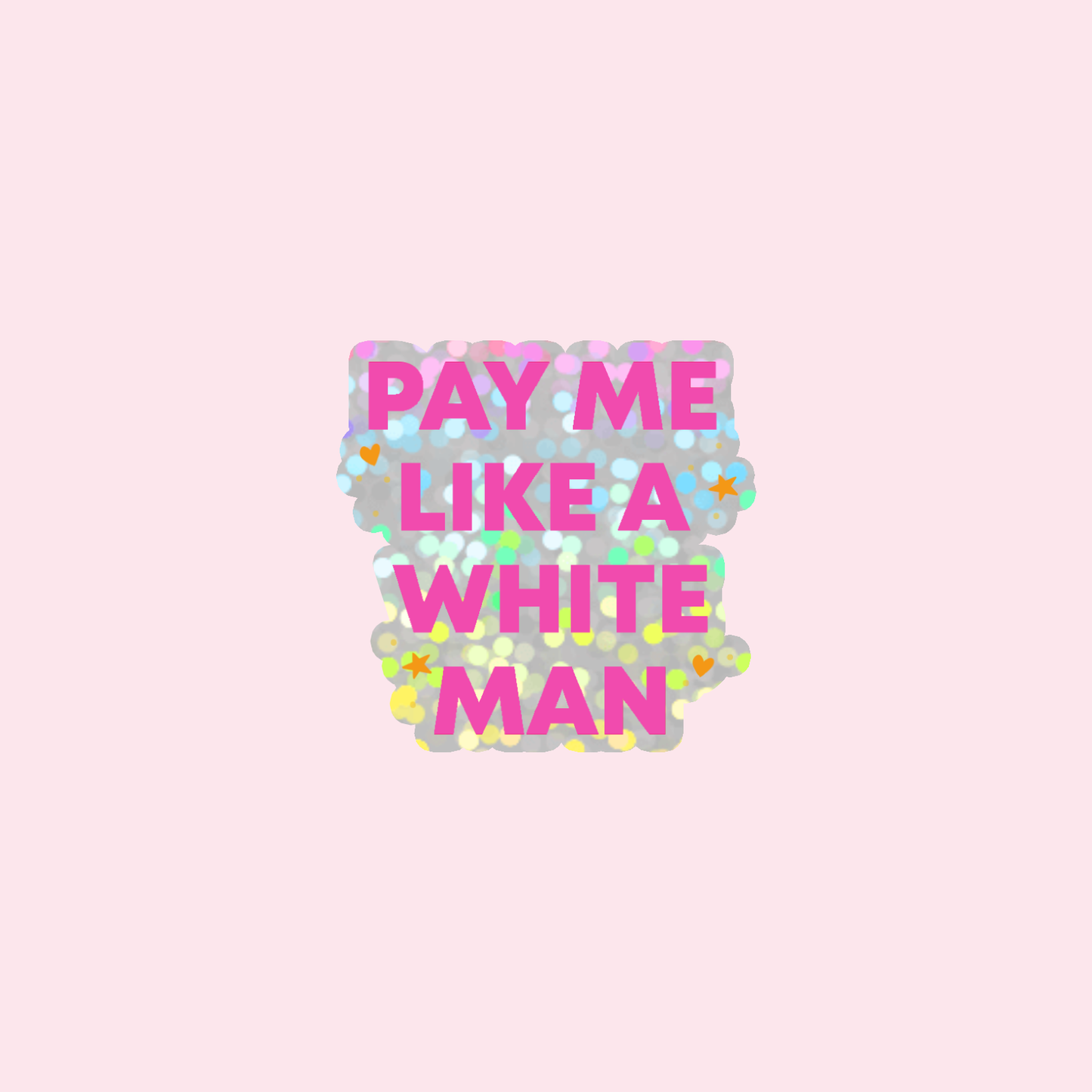 Pay Me Like A White Man Glitzer Sticker